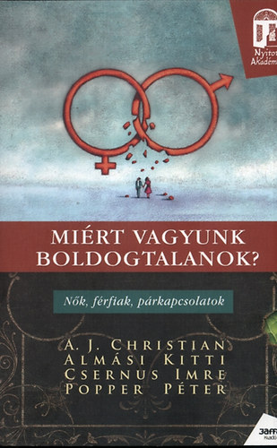 Dr. Csernus Imre; A. J. Christian; Popper P�ter; Alm�si Kitti - Mi�rt vagyunk boldogtalanok?