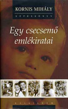 Kornis Mihály - Egy csecsemő emlékiratai - CD-melléklettel