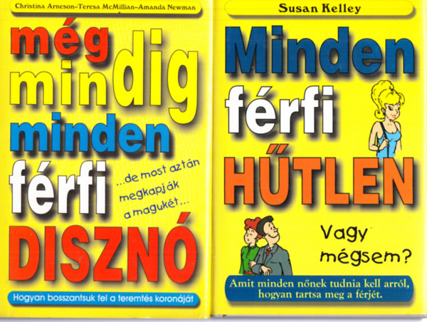 Daylle Deanna Schwartz - Susan Kelley - Minden f�rfi diszn� (...am�g az ellenkez�je be nem bizonyosodik) + Minden f�rfi h�tlen (Vagy m�gsem?) (2 k�nyv)