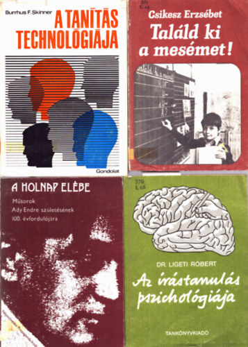 Burrhus F. Skinner, Dr. Ligeti Róbert Csikesz Erzsébet - 4 db pedagógia: Az írástanulás pszichológiája+ A holnap elébe+ A tanítás technológiája+ Találd ki a meséimet!
