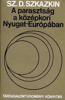 Sz.D. Szkazkin - A parasztsg a kzpkori Nyugat-Eurpban