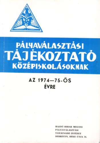 P�lyav�laszt�si t�j�koztat� k�z�piskol�soknak az 1974-75-�s �vre ( Debrecen)
