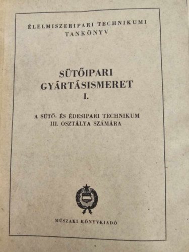 Gasztonyi K�lm�n dr. - S�t�ipari gy�rt�sismeret I.