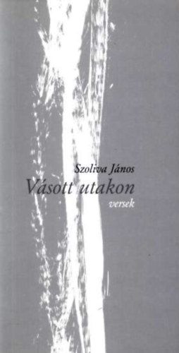 Szoliva Jnos - Vsott utakon