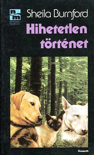Sheila Burnford - Hihetetlen t�rt�net