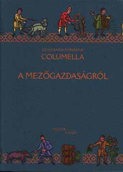 Lucius Iunius Moderatus Columella - A mez�gazdas�gr�l