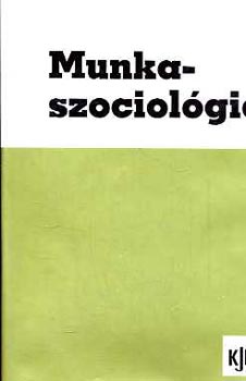�d�m Gy�rgy  (szerk.) - Munkaszociol�gia
