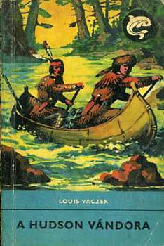 Louis Vaczek - A Hudson vándora (Delfin könyvek)