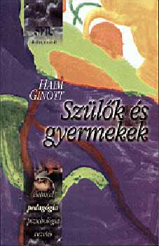 Haim Ginott - Sz�l�k �s gyermekek