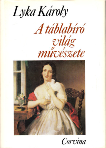 Lyka KÁroly - A táblabíró világ művészete - Magyar művészet 1800-1850