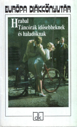 Bohumil Hrabal - Tncrk idsebbeknek s haladknak