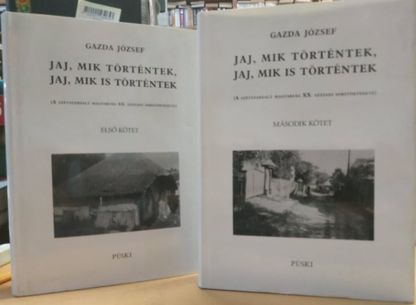 Gazdag Jzsef - Jaj, mik trtntek, jaj, mik is trtntek I-II. (A sztszabdalt magyarsg XX. szzadi sorstrtnete)