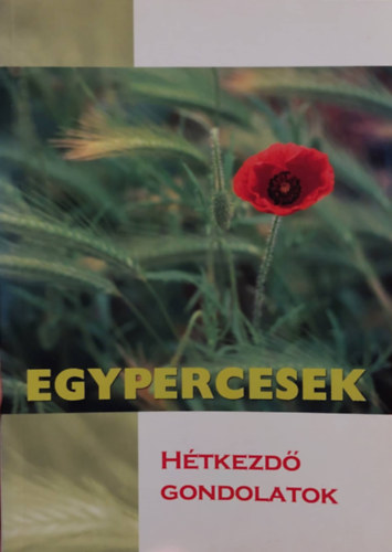 Margit István (szerk) - Egypercesek - Hétkezdő gondolatok