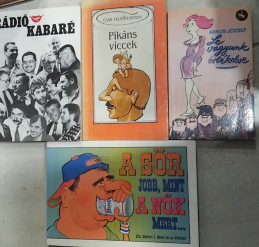 �rkus J�zsef Herbert I. Kavet - 4 db m�: R�di� kabar�+ A s�r jobb, mint a n�k, mert...+ Pik�ns viccek+ Le vagyunk �rt�kelve