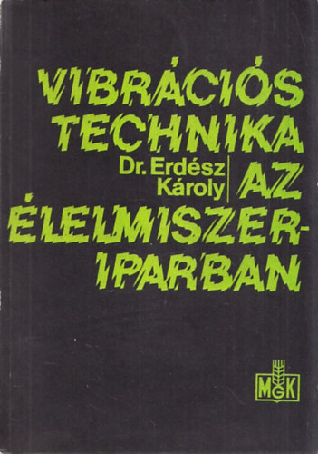 dr. Erd�sz J�nos - Vibr�ci�s technika az �lelmiszeriparban