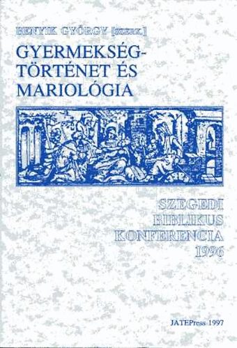 Benyik Gy�rgy  (szerk.) - Gyermeks�gt�rt�net �s Mariol�gia