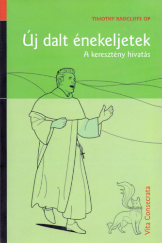 Timothy Radcliffe - �j dalt �nekeljetek - A kereszt�ny hivat�s