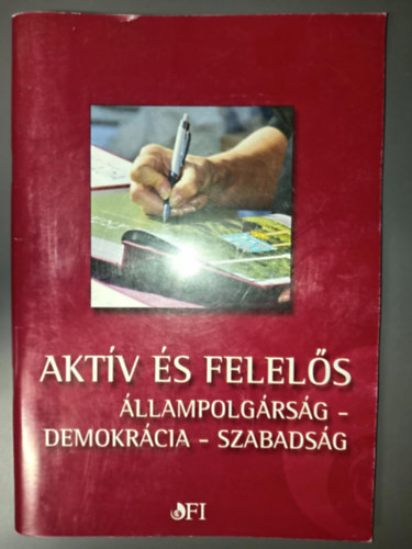 Mihály Ildikó (lektor) Farkas Olga (szerk.) - Aktív és felelős (állampolgárság - demokrácia - szabadság)