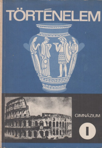 Rito�k Zsigmond Gyapay G�bor - T�rt�nelem I. (A gimn�zium I. oszt�lya sz�m�ra)