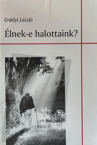 Erd�lyi L�szl� - �lnek-e halottaink?
