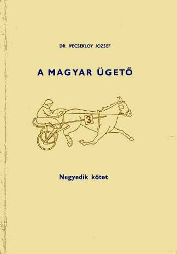 Vecseklőy József dr. - A magyar ügető IV. - Egy lépés: de merre?