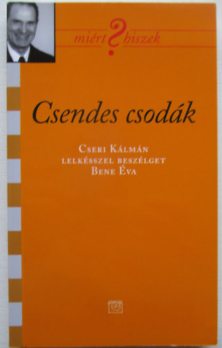 Bene �va - Csendes csod�k - Cseri K�lm�n lelk�sszel besz�lget Bene �va