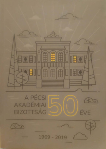 Barabás Gábor - A Pécsi Akadémiai Bizottság 50 éve 1919-2019