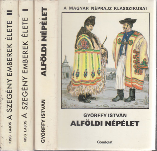 Kiss Lajos Györffy István - Alföldi népélet + A szegény emberek élete I-II. (2 mű, 3 kötetben)