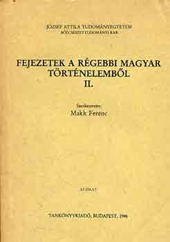 Makk Ferenc  (szerk.) - Fejezetek a rgebbi magyar trtnelembl II.
