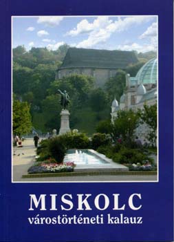 Csan�lossi B�la - Miskolc v�rost�rt�neti kalauz