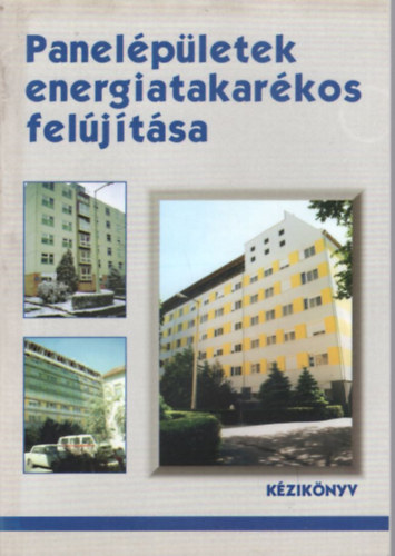 Kelemen Lajos, Sebesty�n �gnes Horv�th S�ndor - Panel�p�letek energiatakar�kos fel�j�t�sa - k�zik�nyv
