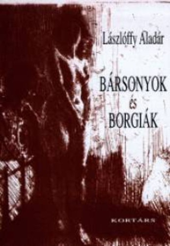 Lászlóffy Aladár - Bársonyok és borgiák