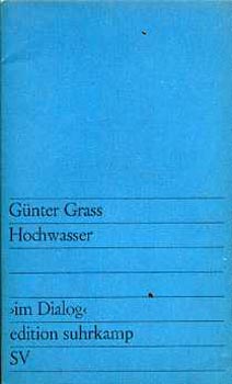G�nter Grass - Hochwasser - Ein st�ck in zwei akten