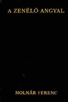 Moln�r Ferenc - A zen�l� angyal