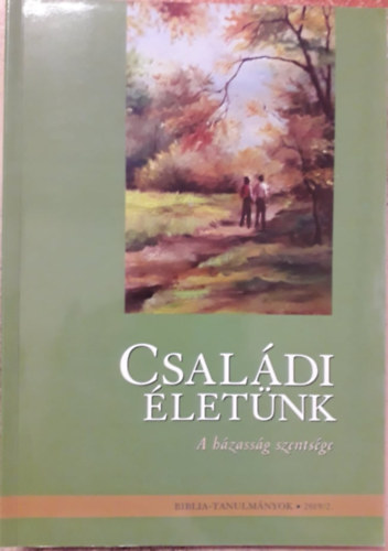 Csaldi letnk - A hzassg szentsge - Biblia-tanulmnyok 2019/2