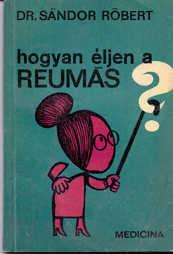 Dr. Sndor Rbert - Hogyan ljen a reums?