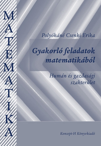 Polykn Csenki Erika - Gyakorl feladatok matematikbl - Humn s gazdasgi szakterlet