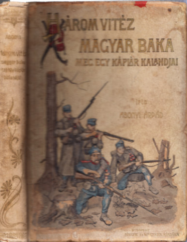 Abonyi �rp�d - H�rom vit�z magyar baka meg egy k�pl�r kalandjai