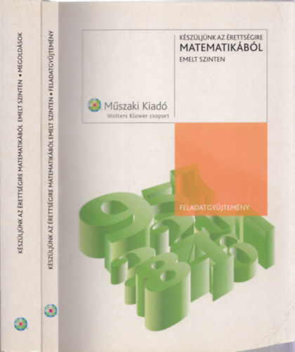 B�rd-Frigyesi-Luk�cs-Major-Sz�kely-Vancs� - K�sz�lj�nk az �retts�gire matematik�b�l - Emelt szinten: Feladatgy�jtem�ny + Megold�sok (2 db)