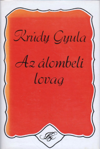 Kr�dy Gyula - Az �lombeli lovag