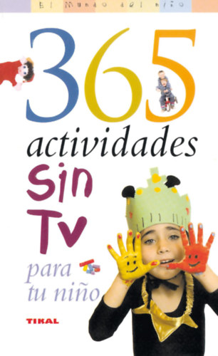 Steven J. Bennett - 365 Actividades Sin Tv Para Tu Nino-365 tev�kenys�g t�v� n�lk�l a gyerekeknek