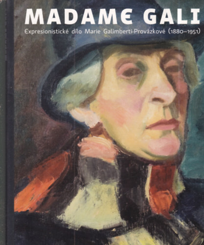 Madame Gali: Expresionistick� d�lo Marie Galimberti-Prov�zkov� (1880-1951)