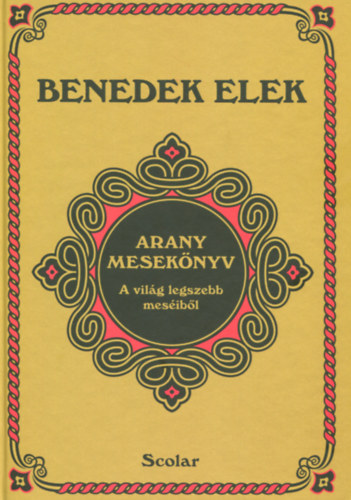 Benedek Elek - Arany meseknyv- A vilg legszebb mesi