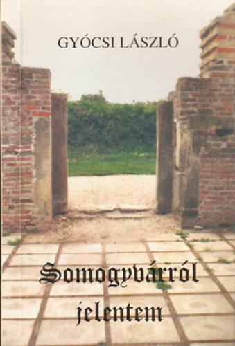 Gyócsi László - Somogyvárról jelentem