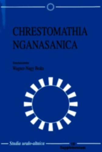Wagner-Nagy Be�ta - Chrestomathia nganasanica (nganaszan nyelv �s nyelvtan)