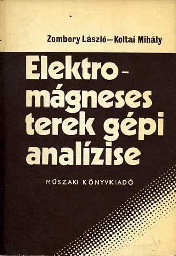 Zombory Lszl- Koltai Mihly - Elektromgneses terek gpi analzise