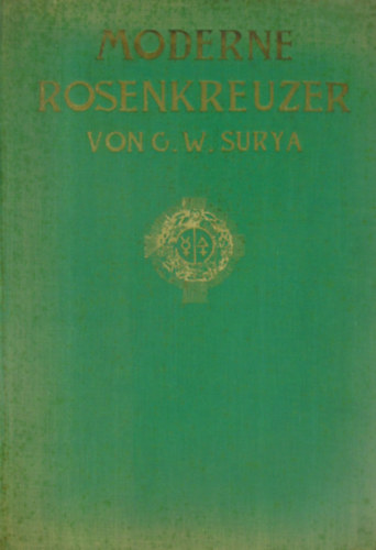 G.W.Surya - Moderne Rosenkreuzer oder die Renaissance der Geheimwissenschaften