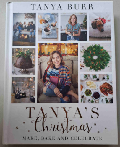 Tanya Burr - Tanya's Christmas - Make, Bake and Celebrate