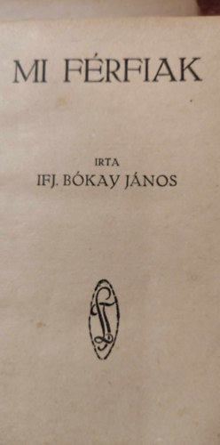 ifj. Bkay Jnos - Mi frfiak