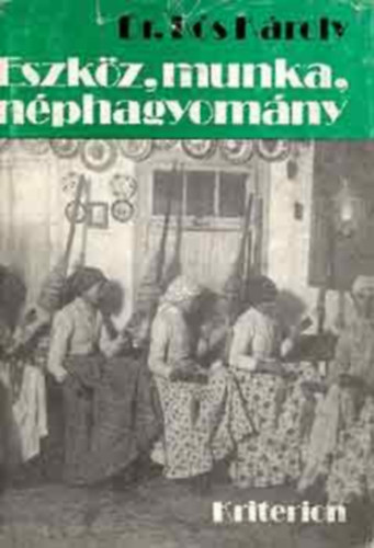 Dr. Ks Kroly - Eszkz, munka, nphagyomny